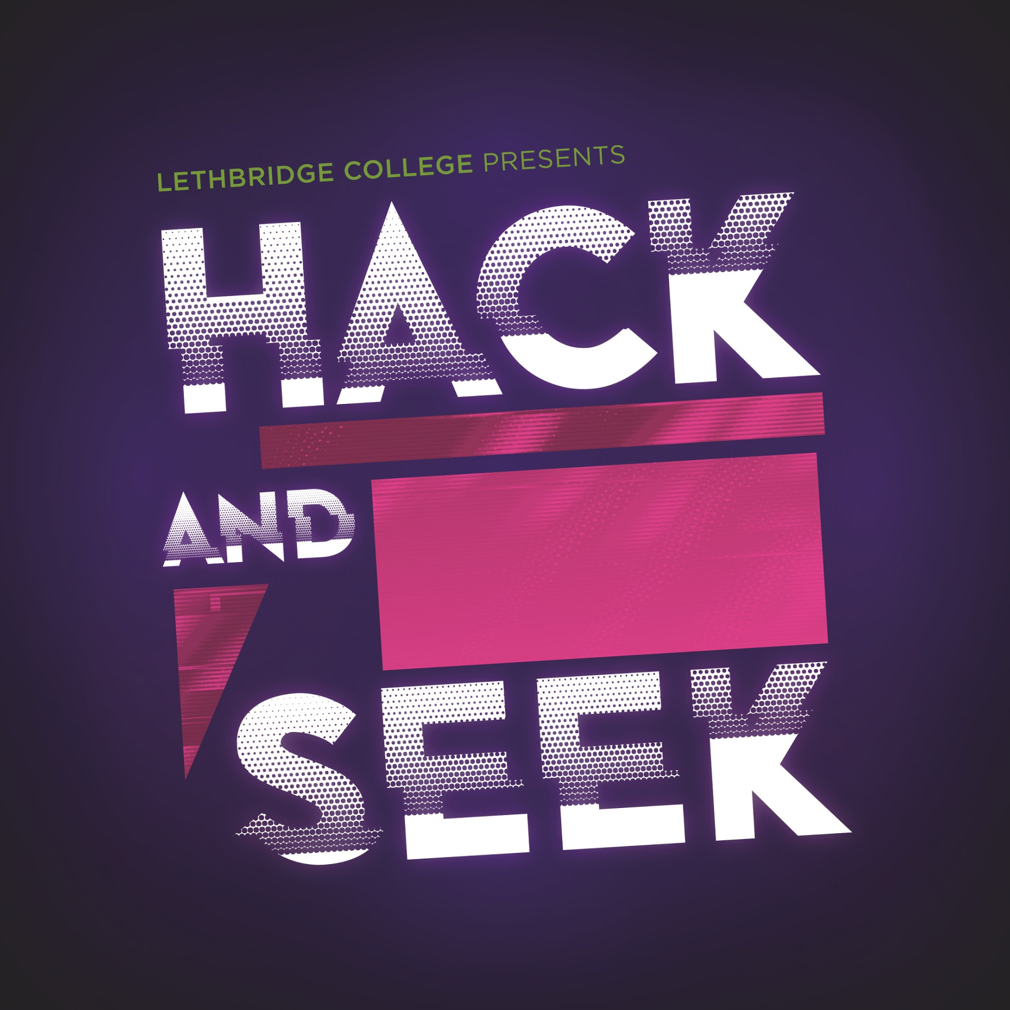 Lethbridge College presents Hack and Seek.