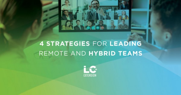 4 Strategies for Leading Remote and Hybrid Teams 